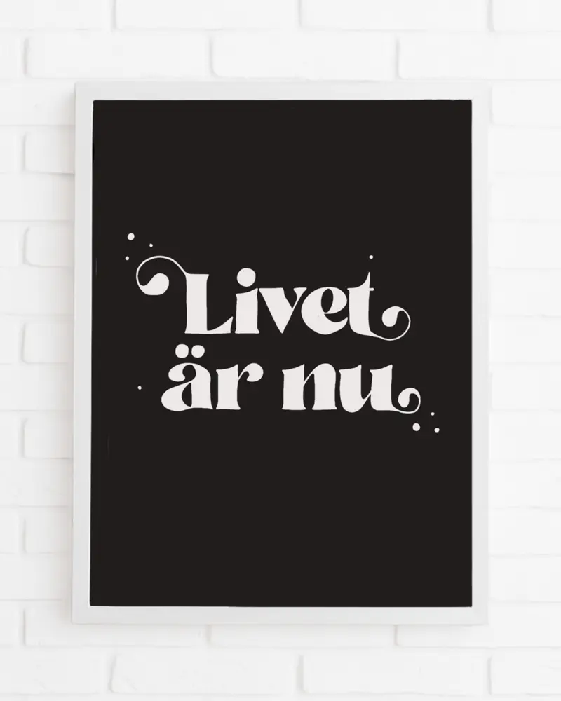 Fynd | Poster - Livet är nu
