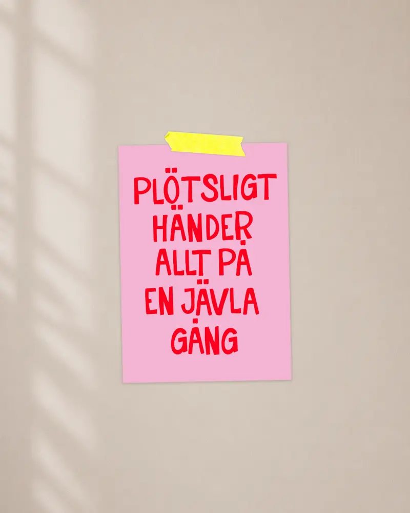 Mini poster | Plötsligt