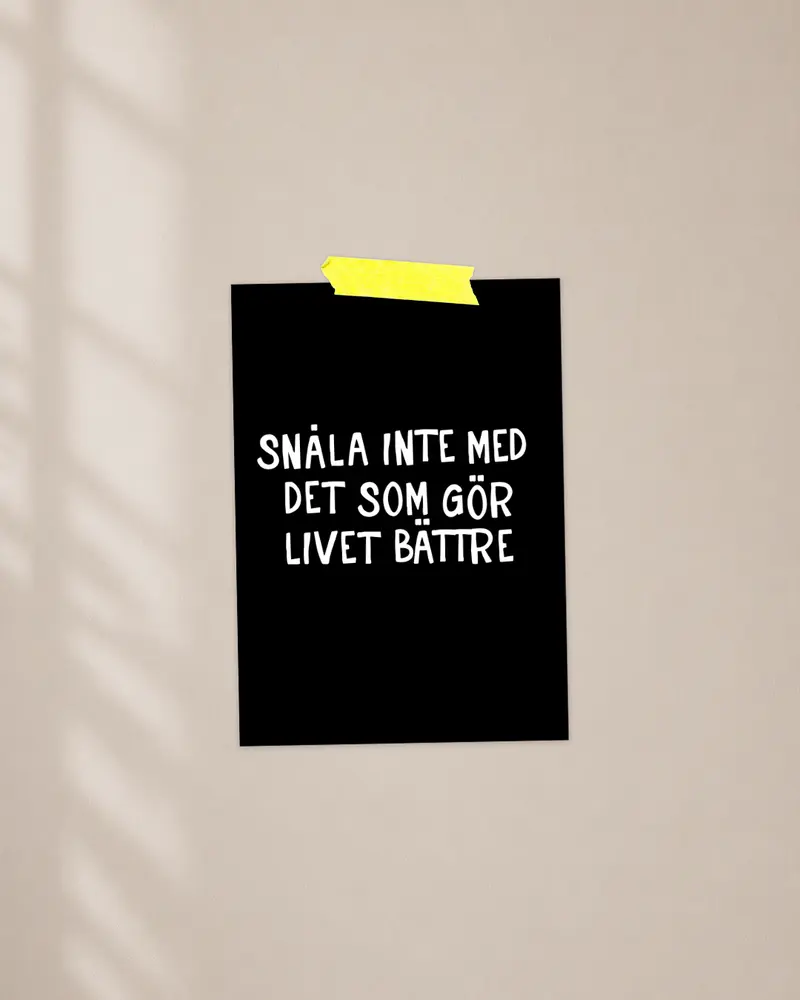Mini poster | Snåla inte