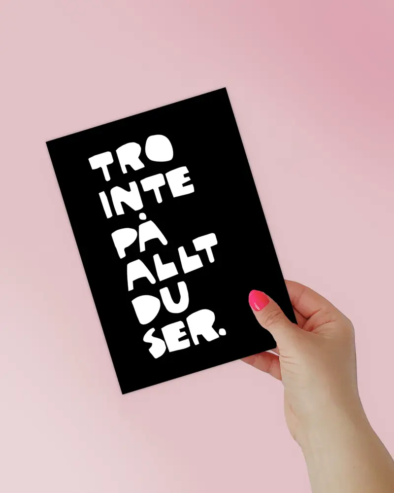 Mini Poster | Tro inte på allt du ser
