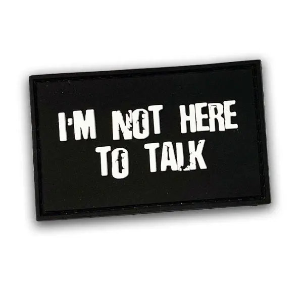 Patch Im Not Here To Talk - 50 x 80mm