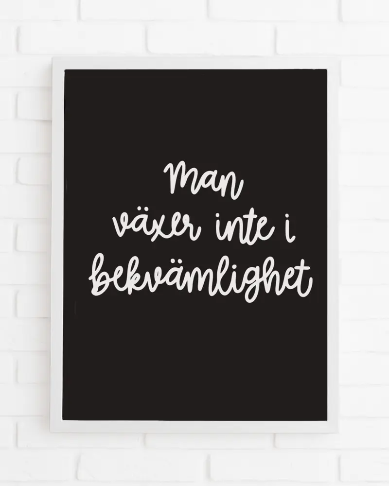 Poster | Man växer inte i bekvämlighet