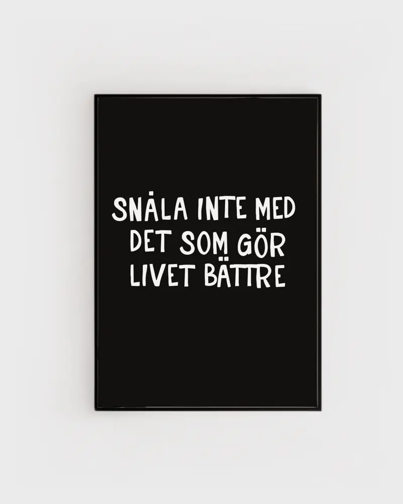 Poster | Snåla inte