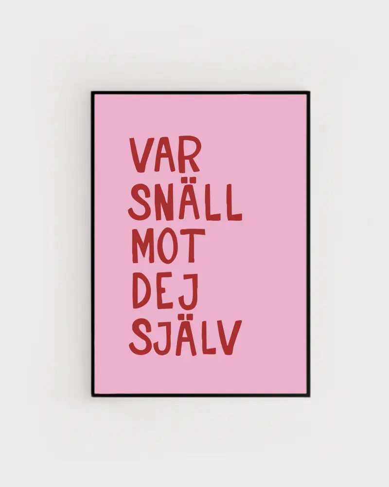 Poster | Var snäll mot dej själv