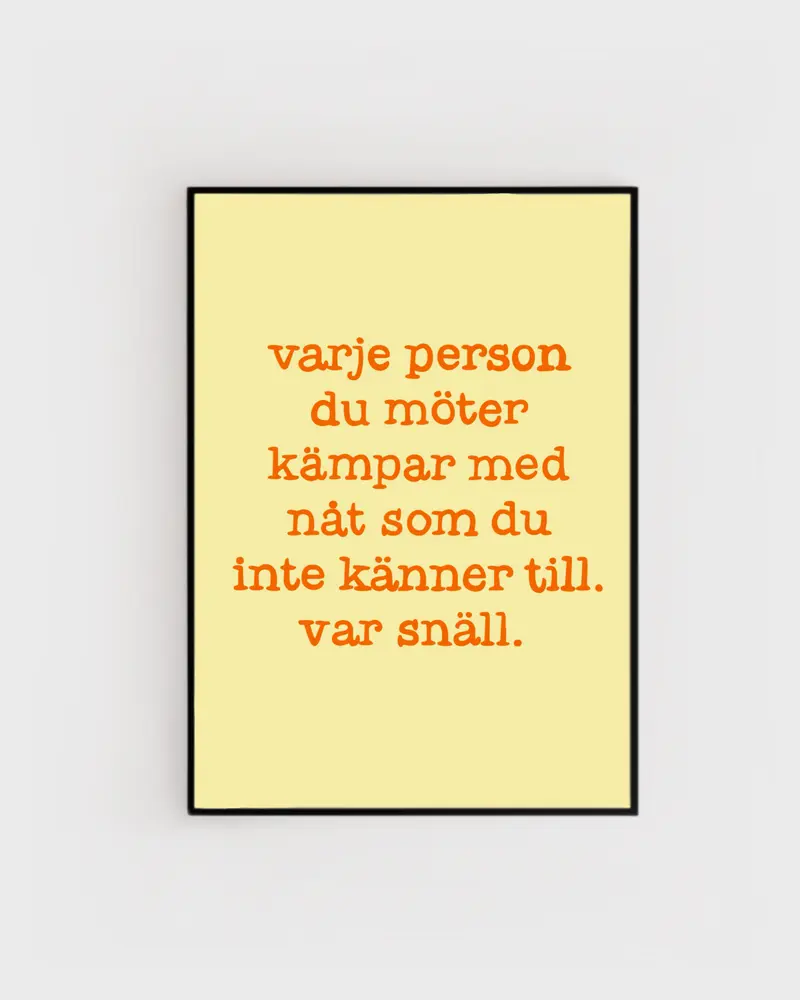 Poster | Var snäll
